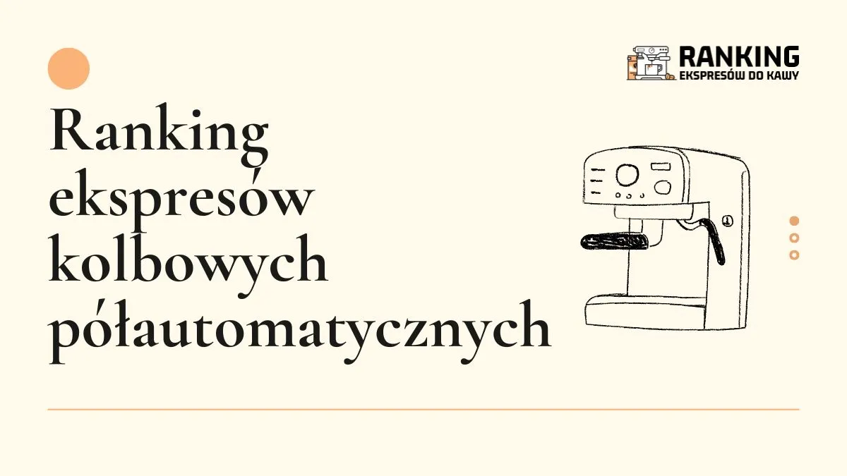 Ranking ekspresów kolbowych półautomatycznych