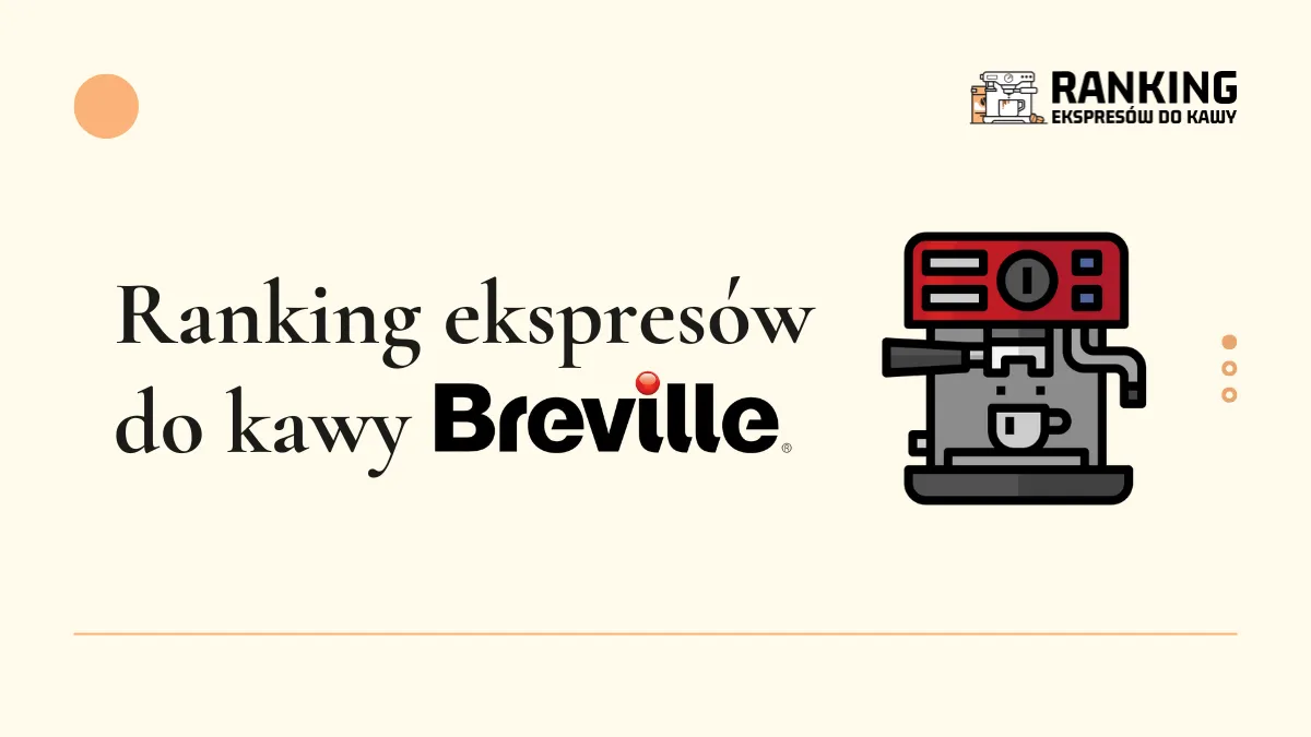 ranking ekspresów do kawy Breville