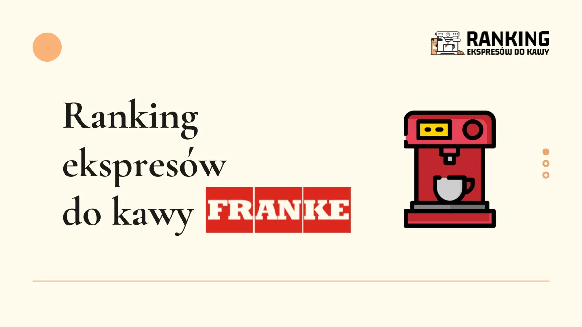ranking ekspresów do kawy Franke
