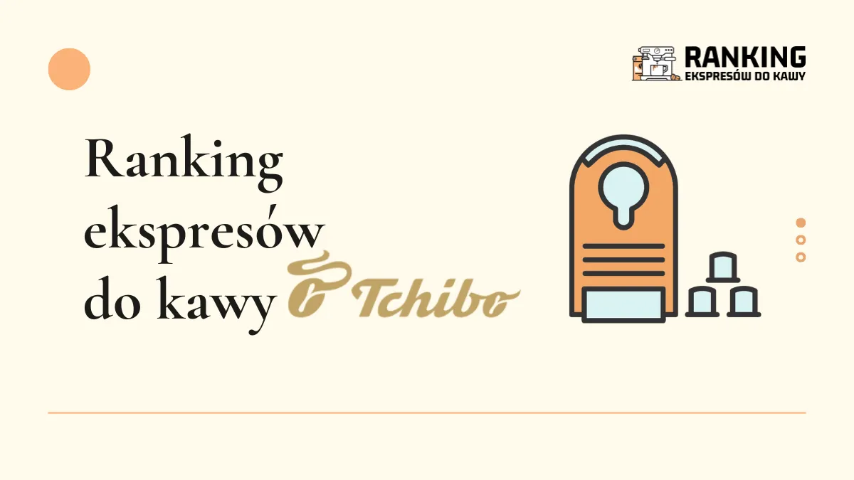 ranking ekspresów do kawy Tchibo